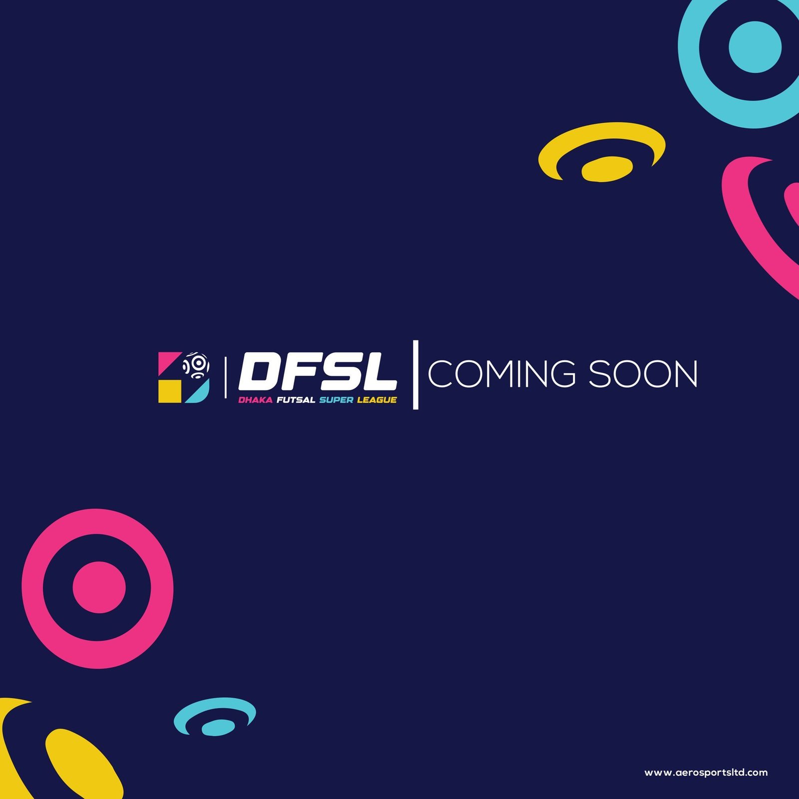 Teaser post for DFSL, the Dhaka Futsal Super League — “Coming soon” on navy with pink, cyan and yellow rings.